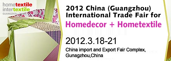 2012 China (Guangzhou) International Trade Fair for Home Textiles