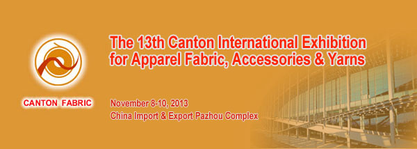 CANTON FABRIC - The 13th Canton International Exhibition for Apparel Fabric, Accessories & Yarns