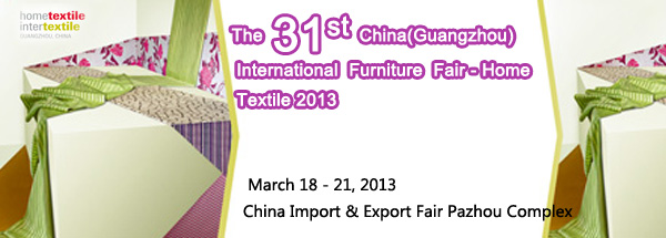 The 31st China (Guangzhou) International Furniture Fair - Home Textile