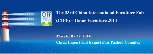 The 33rd China International Furniture Fair (CIFF) - Home Furniture 2014